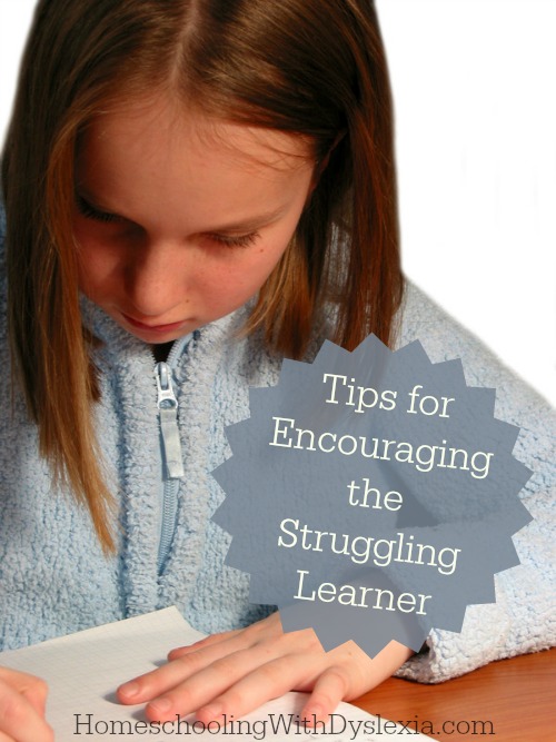  Through the years of raising struggling learners, I have learned a few things about nurturing the hearts of these wonderful and talented kids. Homeschooling the struggling learner comes with challenges. We want to encourage our kids. Here are some things that you can do to help encourage your struggling learner.