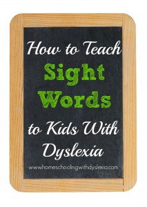 How to Teach Sight Words to Kids With Dyslexia