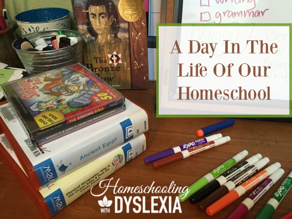 Day in the Life of Our Homeschool With Dyslexia