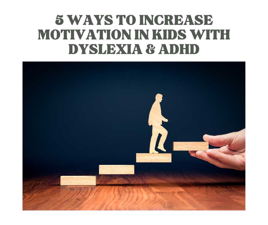 increase motivation dyslexia adhd