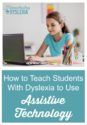 How To Teach Students With Dyslexia To Use Assistive Technology ...