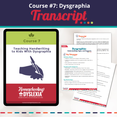 Course 7: Dysgraphia & Writing: Transcript & Key Takeaways