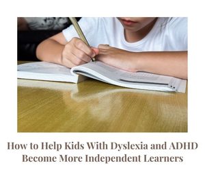 dyslexia adhd independent learning