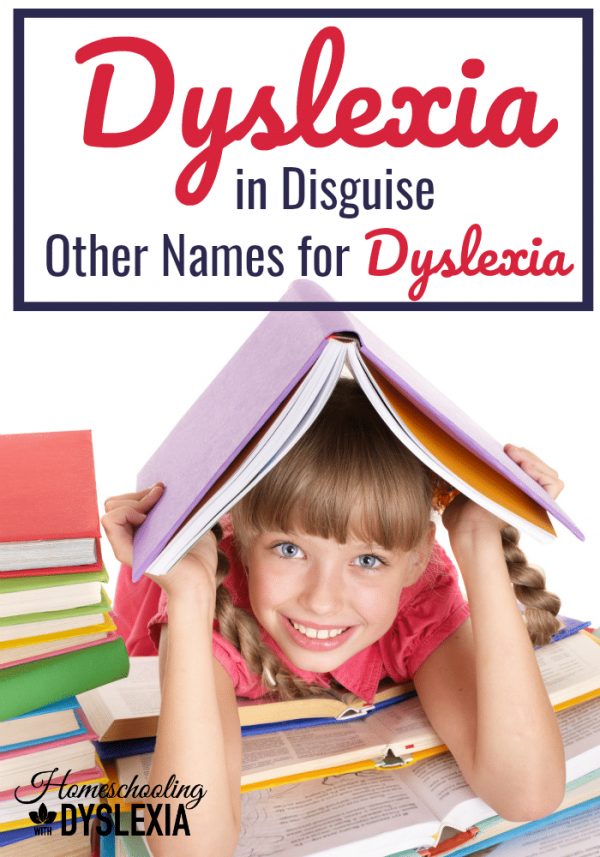 Dyslexia in Disguise: Other Names for Dyslexia | Homeschooling with ...