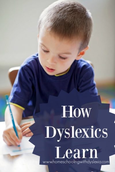 Homeschooling With Dyslexia: How Dyslexics Learn | Homeschooling With ...