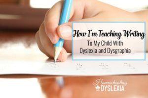 How I'm Teaching my Child With Dyslexia and Dysgraphia to Write ...