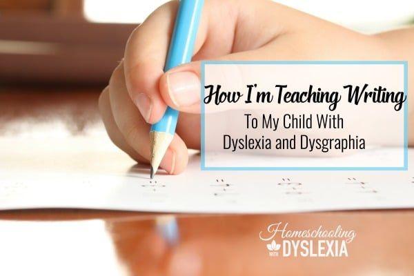 How I’m Teaching my Child With Dyslexia and Dysgraphia to Write