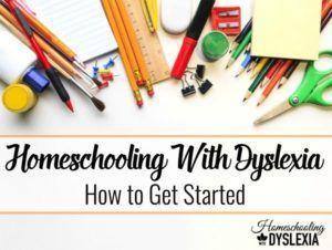 How to Get Started Homeschooling With Dyslexia