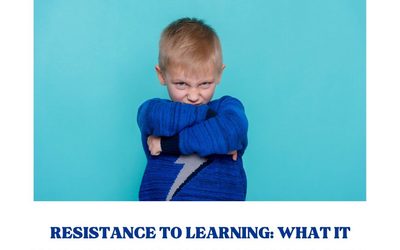 Resistance to Learning: What It May Be Telling You About Your Child