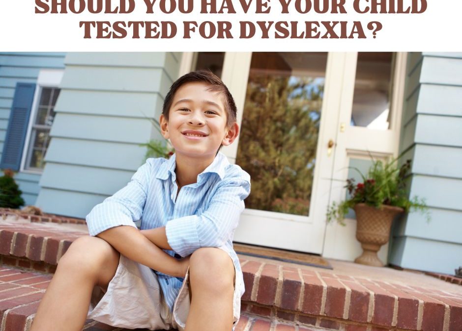 Should you have your child tested for dyslexia?