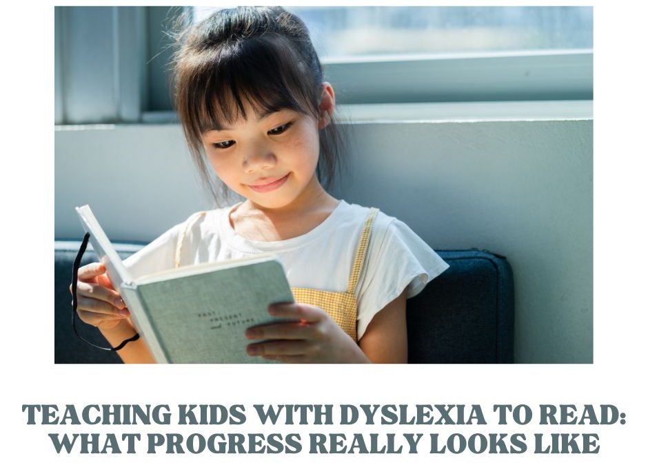 Teaching Kids With Dyslexia to Read: What Progress Really Looks Like