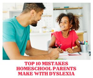 homeschool mistakes dyslexia