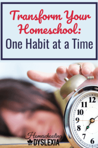 Kids still in their pajamas at noon? Chores not finished? Schoolwork not getting completed? Transform your homeschool by changing your habits one at a time. Here's how!