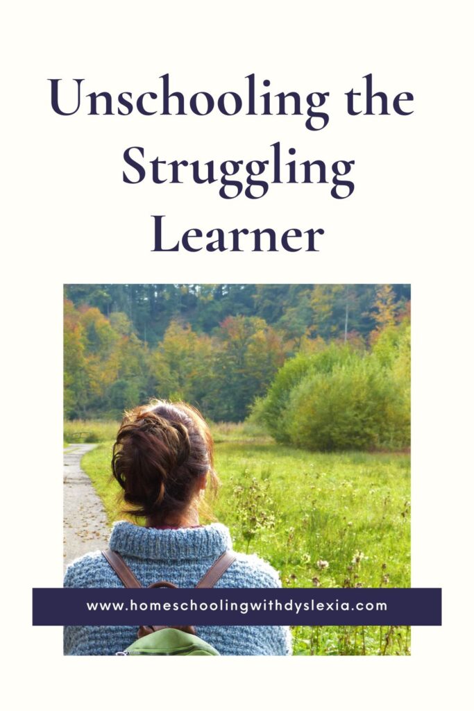 unschooling a struggling learner is an excellent option