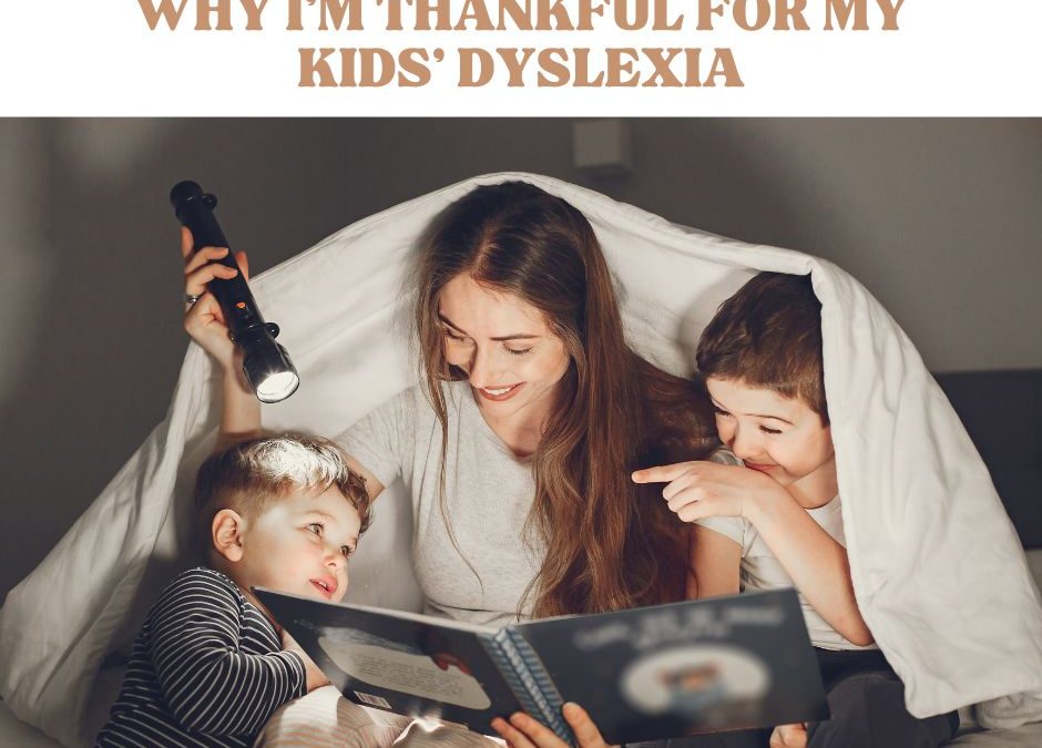 Why I’m Thankful for My Kids’ Dyslexia