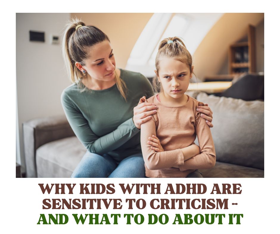 Kids with adhd can be very sensitive to criticism. here's what to do.
