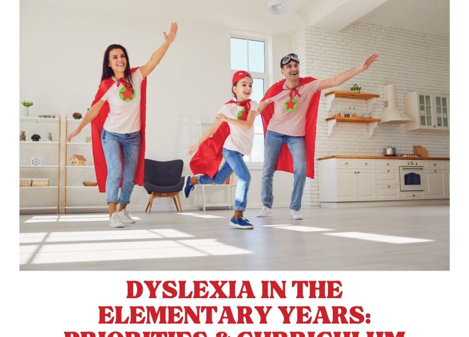 Dyslexia in Elementary School: Priorities & Curriculum