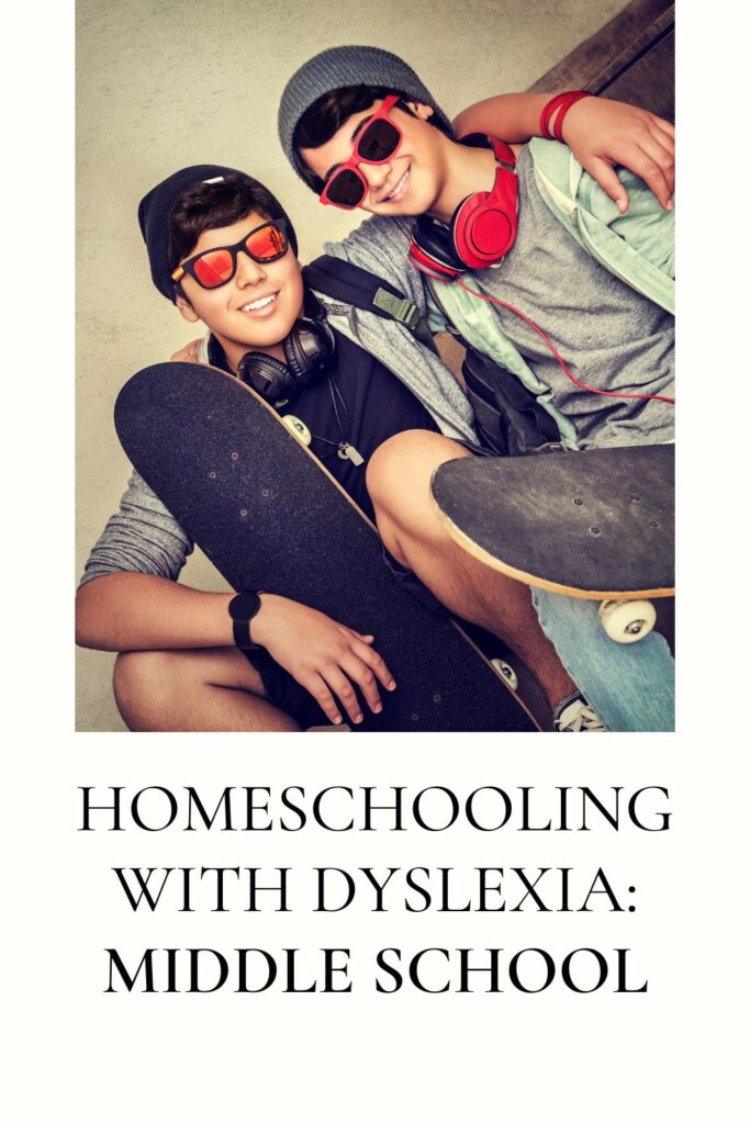 how to homeschool in middle school with dyslexia