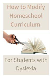 you can modify your homeschool curriculum to meet the needs of students with dyslexia