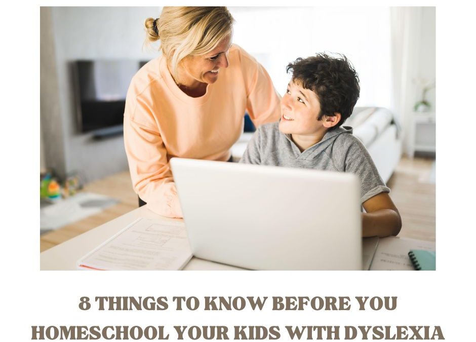 8 Things to Know Before You Homeschool Your Kids With Dyslexia
